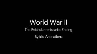 World War II The Reichskommissariat Ending My take on quotWhat if Germany won World War IIquot [upl. by Solracesoj]