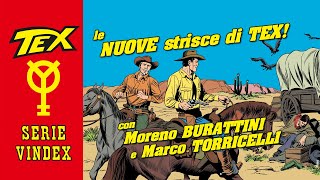 Torna Tex a Strisce Moreno Burattini Marco Torricelli e la Serie Vindex [upl. by Ejrog413]