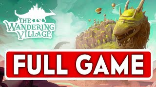 The Wandering Village FR NO COMMENTARY FULL GAME Walkthrough  FILM JEU COMPLET 60FPS FINAL ENDING [upl. by Mychael501]