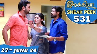 Ilakkiya Serial  EP 531 Sneak Peek  27th June 2024  Shambhavy  Nandan  Sushma Nair [upl. by Adnam908]