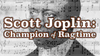 Scott Joplin Champion of Ragtime [upl. by Egbert]