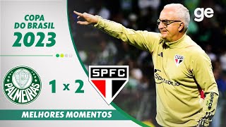 PALMEIRAS 1 X 2 SÃO PAULO  MELHORES MOMENTOS  QUARTA DE FINAL COPA DO BRASIL 2023  geglobo [upl. by Maillliw]