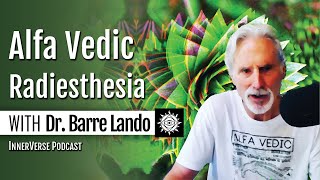 Dr Barre Lando  Alfa Vedic Radiesthesia Aetheric Biophysics amp Fractal Waveform Dynamics [upl. by Gayel]