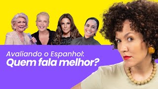 REAGINDO AO ESPANHOL DE FAMOSOS BRASILEIROS  Quem fala melhor [upl. by Dennison]