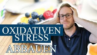 OXIDATIVER STRESS  7 Anzeichen und 7 Möglichkeiten wie Du oxidativen Stress abbauen kannst [upl. by Parke]