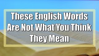 These English Words Are Not What You Think They Mean [upl. by Anerres]