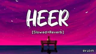 Heer SlowedReverb Harshdeep Kaur  A R Rahman  Jab Tak Hai Jaan  SV Lofi [upl. by Elocal239]