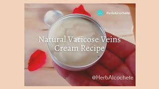 Natural Varicose Veins Cream Recipe [upl. by Aletha832]