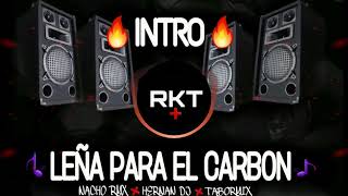 INTRO RKT  LEÑA PARA EL CARBON  HERNAN DJ  NACHORMX  TABORMIX [upl. by Frederiksen]