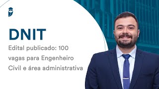 Concurso DNIT  Edital publicado 100 vagas para Engenheiro Civil e área administrativa [upl. by Neeoma]