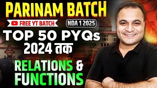 TOP 50 PYQs 😍Relations amp Functions  Parinam Batch 🔥Free Youtube Batch For NDA 1 2025  Mohit [upl. by Jepum48]