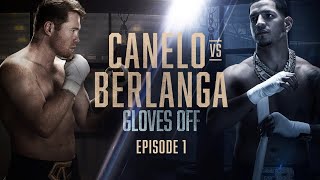 GLOVES OFF CANELO vs BERLANGA  Episode 1 [upl. by Virnelli]