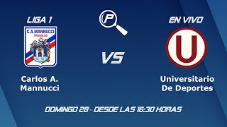 ⚽CARL0S A MANNUCCI VS UNIVERSITARI0 DE DEP0RTES⚽ LIGA 1  EN VIVO [upl. by Pelmas]