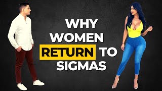 10 Reasons Why Women Always Return To Sigma Males [upl. by Ilrahc276]