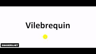 How to pronounce in French  Vilebrequin [upl. by Nylirek]