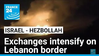 IsraelHezbollah exchanges intensify on Lebanon border • FRANCE 24 English [upl. by Aicilec]