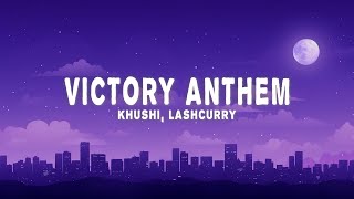 Khushi  Victory Anthem Lyrics Lash curry amp Audiocrackerr [upl. by Droflim241]