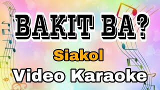 BAKIT BA  SIAKOL  KARAOKE VERSION  FEAT KARAOKE MASTER [upl. by Newell]