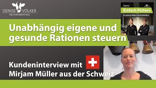 Unabhängig eigene und gesunde Rationen steuern  Kundeninterview mit Mirjam Müller [upl. by Enawd920]