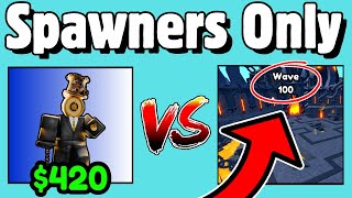 Spawners Only WAVE 100 CHALLENGE  Toilet Tower Defense [upl. by Alamap591]