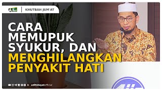 Cara Memupuk Syukur dan Menghilangkan Penyakit Hati  Ustadz Adi Hidayat [upl. by Artemahs]