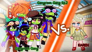 Gangreen Gang VS KAREN × Gangreen Gang Show Ep2 × Enjoy this Episode × PPG🩷🩵💚 × Read desc [upl. by Attenhoj]