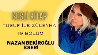 YUSUF İLE ZÜLEYHA 19BÖLÜM  SESLİ KİTAP Nazan Bekiroğlu’nun eşsiz eseri [upl. by Oijile609]