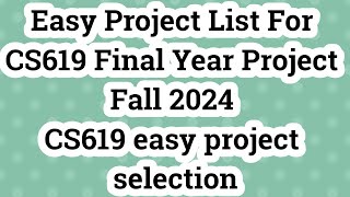 CS619 Final Project Fall 2024  Easy Project List amp Selection Guide  Easy Project List For CS619 [upl. by Mitchael702]