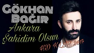 Gökhan Bağır  Ankara Şahidim Olsun  Orjinal [upl. by Karilla]