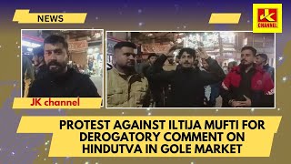 Protest against iltija Mufti for derogatory comment on hindutva in gole market [upl. by Hayila]