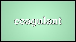 Coagulant Meaning [upl. by Trillbee]