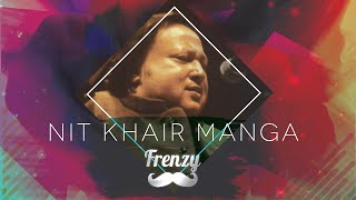 NIT KHAIR MANGA feat Nusrat Fateh Ali Khan  DJ FRENZY  ReMastered Tribute Mix [upl. by Ringe]