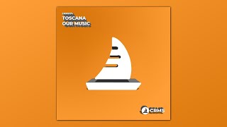 Toscana  Our Music Radio Edit CRMS174 [upl. by Oinotna]