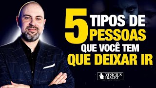 5 Tipos de pessoas que você tem que deixar ir ViniciusIracet [upl. by Tench]