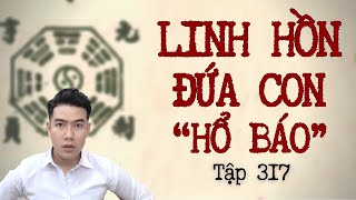 CHUYỆN MA CHÚ 3 DUY  TẬP 317 LINH HỒN ĐỨA CON “HỔ BÁO” [upl. by Vacla521]