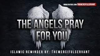 The Angels Pray For You ᴴᴰ  Powerful Reminder [upl. by Haynor190]