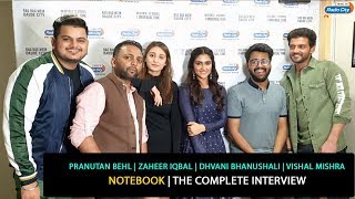 Pranutan Behl Zaheer Iqbal Dhvani Bhanushali Vishal Mishra  Notebook  The Complete Interview [upl. by Anaz]