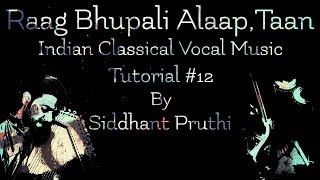 RAAG BHUPALI ALAAP  TAAN TUTORIAL 12 BY SIDDHANT PRUTHI [upl. by Gasperoni]