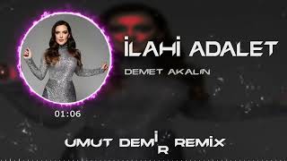 Demet Akalın  İlahi Adalet  Umut Demir Remix  Yarına Kalsada Yanına Kalmaz [upl. by Gustavo]