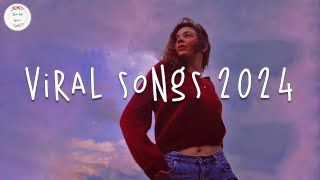 Viral songs 2024 🍷 Tiktok viral 2024  Trending songs 2024 [upl. by Calle]