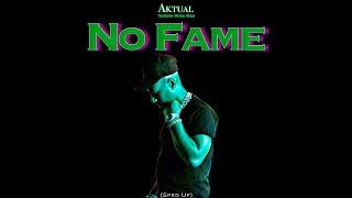 Aktual  No Fame Sped Up Produced by Baking Soda Sam Single Version [upl. by Alegre]