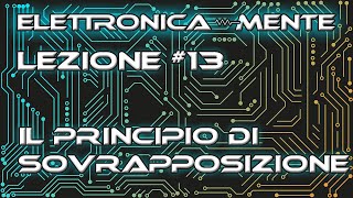 Elettrotecnica  Lezione 13  Il principio di sovrapposizione [upl. by Maro]