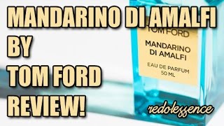 Mandarino di Amalfi by Tom Ford Fragrance  Cologne Review [upl. by Duncan128]