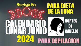 Calendario LUNAR JUNIO 2024 para Cortes de Cabello DEPILACION y DIETA de la Luna [upl. by Eannej]