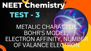 NEET Chemistry  Metalic Character Bohrquots model Electron Affinity Number of valence electrons [upl. by Burget]