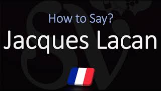 How to Pronounce Jacques Lacan CORRECTLY French Pronunciation [upl. by Kowatch]