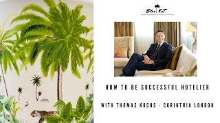 How to be a successful hotelier Interview with Thomas Kochs  Corinthia London [upl. by Neelrak]