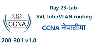 Day 23  SVI InterVLAN VTP Lan  Complete CCNA 200 301 in Nepali [upl. by Leiand517]