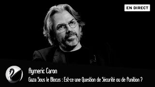 Gaza Sous le Blocus  Estce une Question de Sécurité ou de Punition  Aymeric Caron EN DIRECT [upl. by Adnovaj890]