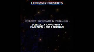 Neva Change REMIX DOLLA BILL x Young Hyphy x StackitupAl ft Che amp BlueFeddi  ProdbyLexx2Sev [upl. by Adaminah920]